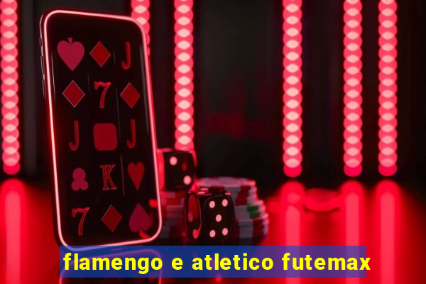 flamengo e atletico futemax